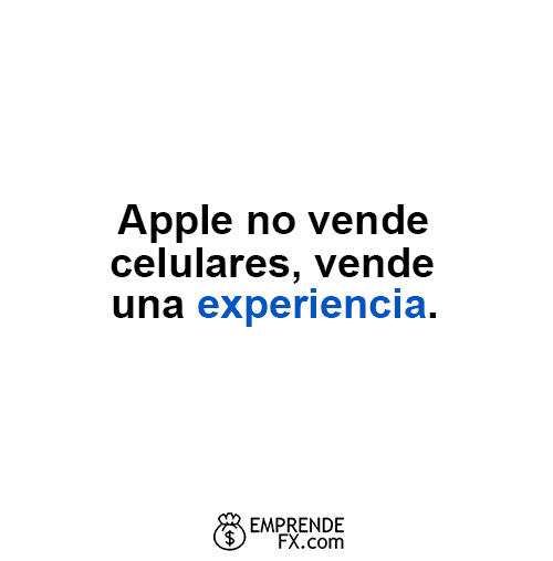 Frases de Empresas motivadoras: Apple no vende celulares, vende una experiencia.